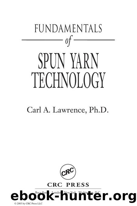 Fundamentals of Spun Yarn Technology by Carl A. Lawrence Ph.D