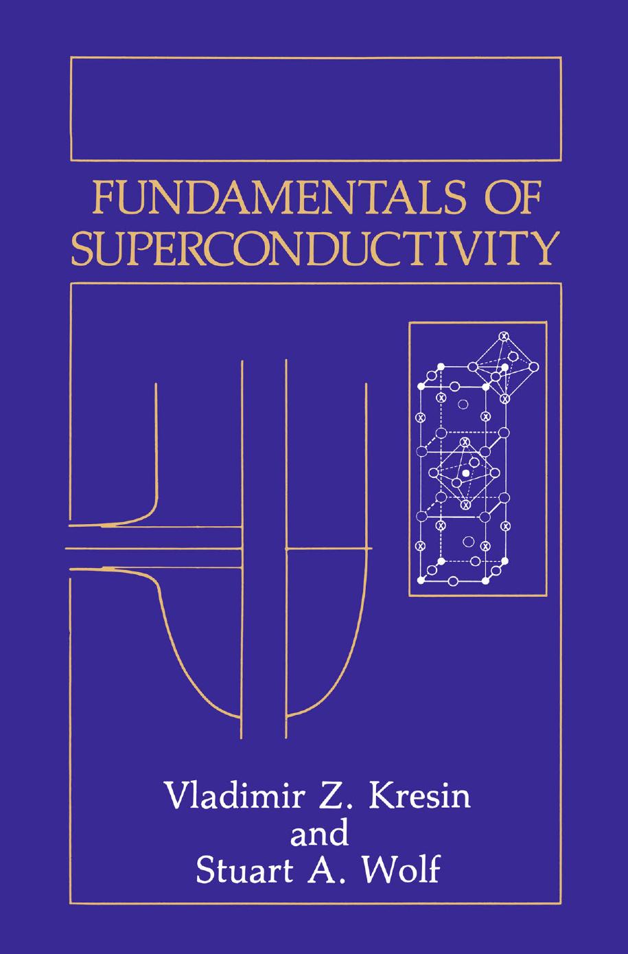 Fundamentals of Superconductivity by Vladimir Z. Kresin Stuart A. Wolf (auth.)