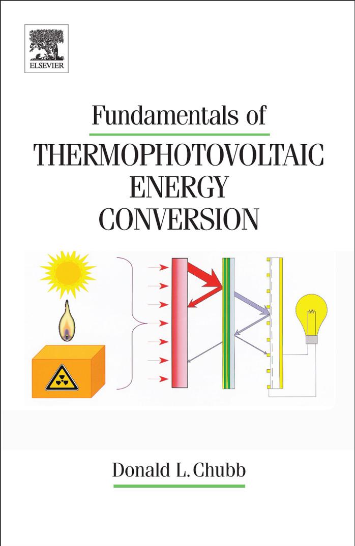 Fundamentals of Thermophotovoltaic Energy Conversion by Donald Chubb B.S.E. M.S.E. and Ph.D