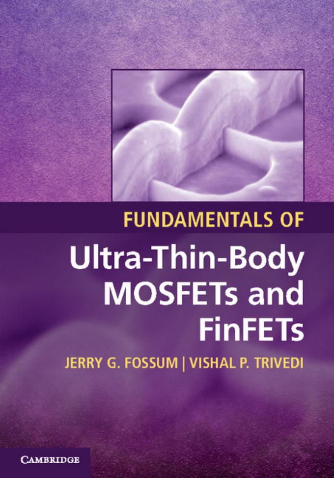 Fundamentals of Ultra-Thin-Body MOSFETs and FinFETs by JERRY G. FOSSUM and VISHAL P. TRIVEDI