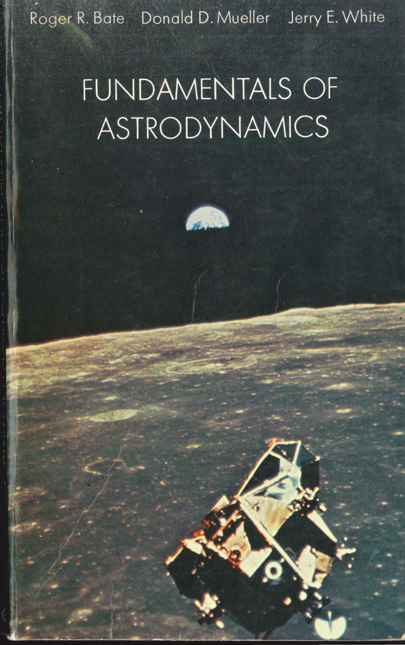 Fundamentals of astrodynamics by Roger R. Bate Donald D. Mueller Jerry E. White