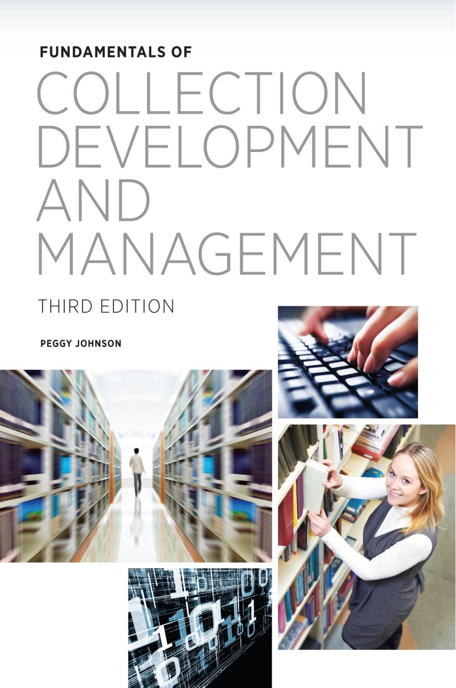 Fundamentals of collection development and management. 3rd, rev. ed by Peggy Johnson