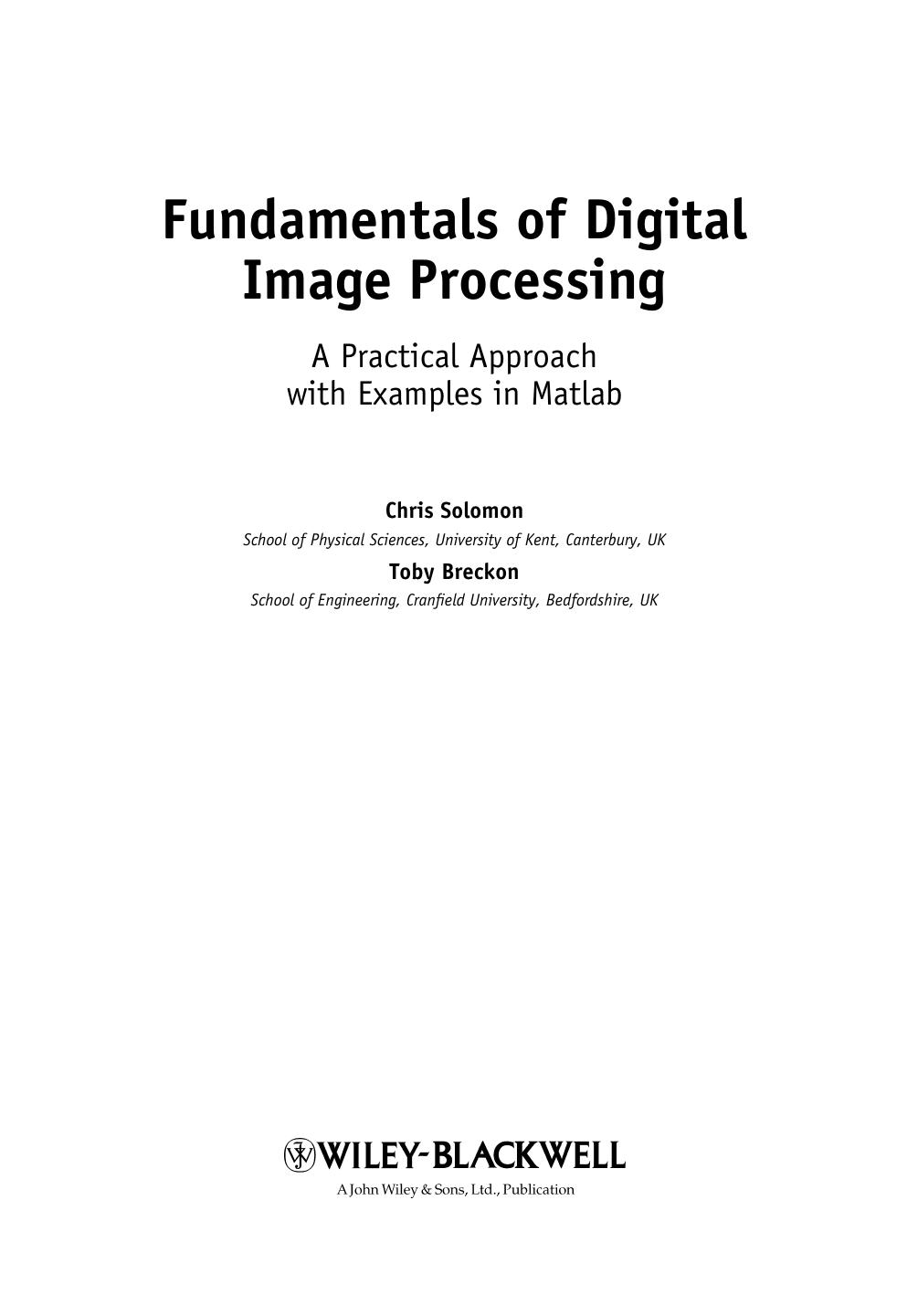 Fundamentals of digital image processing : a practical approach with examples in Matlab by Breckon Toby; Solomon Chris