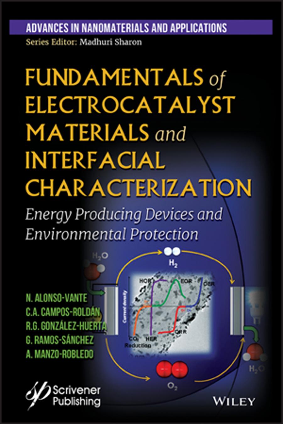 Fundamentals of electrocatalyst materials and interfacial characterization : energy producing devices and environmental protection by unknow