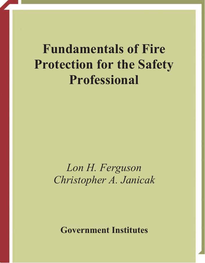Fundamentals of fire protection for the safety professional by Ferguson L.H. Janicak C.A