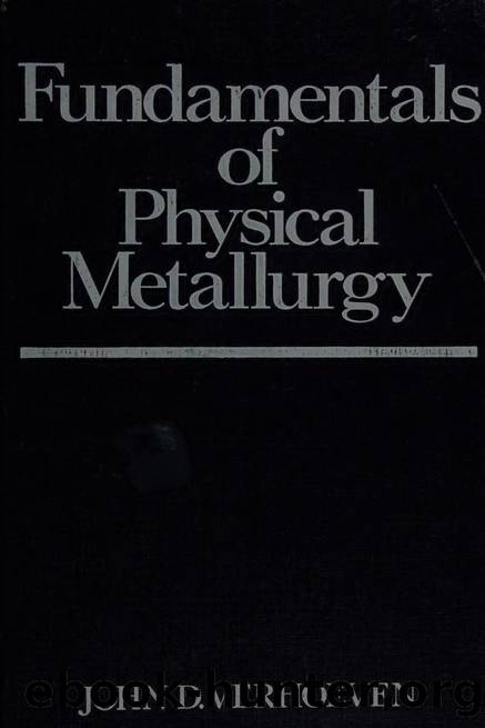 Fundamentals of physical metallurgy by JOHN D. VERHOEVEN