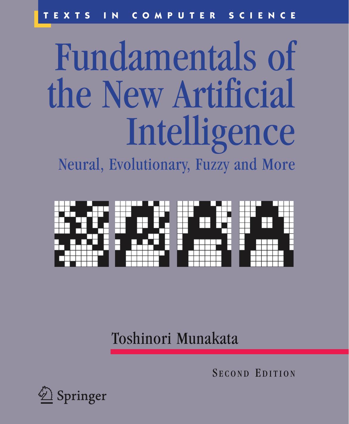Fundamentals of the New Artificial Intelligence: Neural, Evolutionary, Fuzzy and More by Unknow
