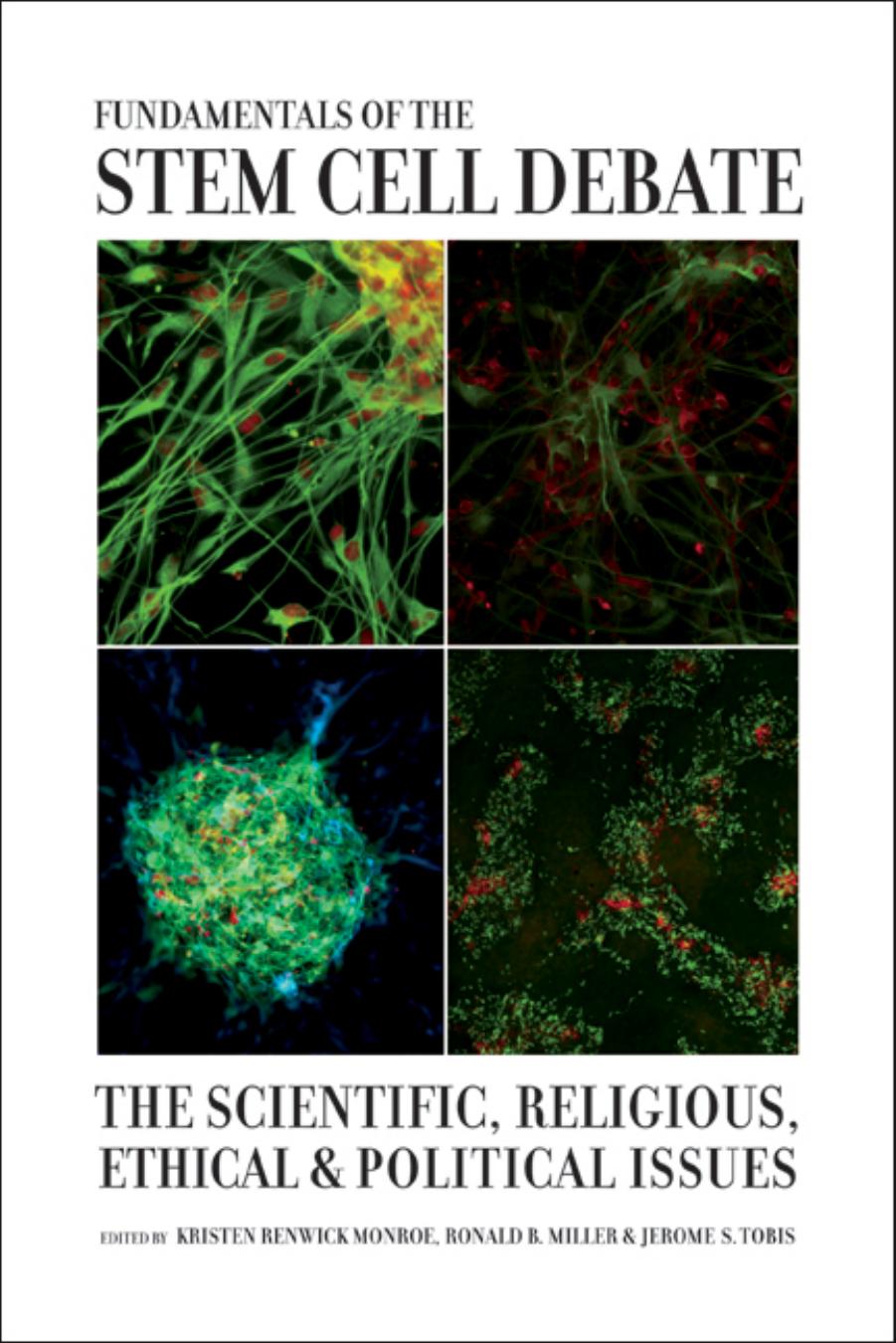 Fundamentals of the Stem Cell Debate: The Scientific, Religious, Ethical, and Political Issues by Kristen Renwick Monroe