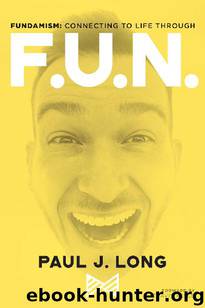 Fundamism- Connecting to Life Through FUN by Paul Long