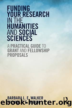 Funding Your Research in the Humanities and Social Sciences by Barbara L. E. Walker Holly E. Unruh