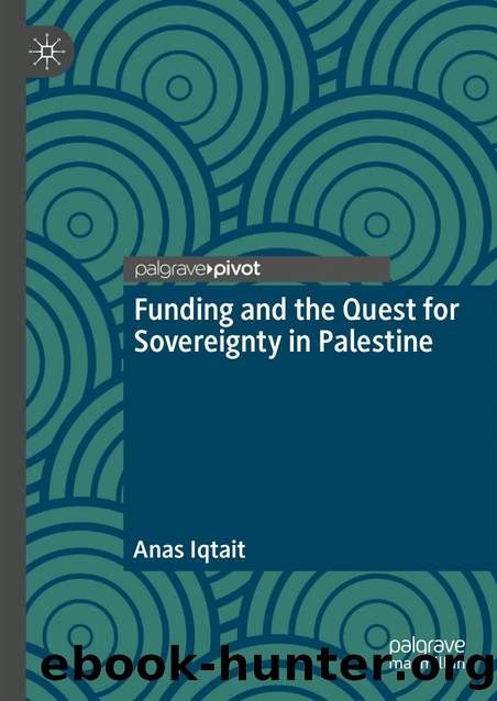 Funding and the Quest for Sovereignty in Palestine by Anas Iqtait