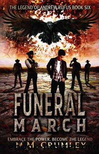 Funeral March: The Legend of Andrew Rufus: (Book 6 of 7) (The Legend of Andrew Rufus Complete Series) by M.M. Crumley