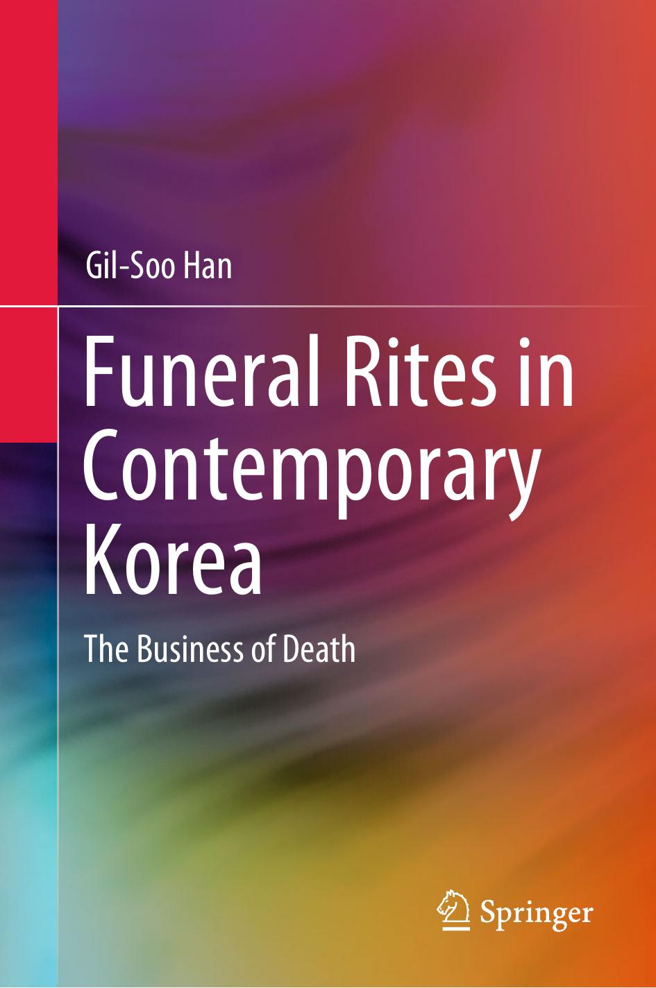 Funeral Rites in Contemporary Korea: The Business of Death by Gil-Soo Han