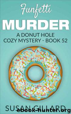 Funfetti Murder: A Donut Hole Cozy Mystery - Book 52 by Susan Gillard