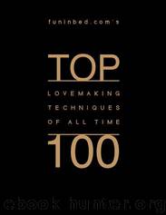Funinbed.com's Top 100 Lovemaking Techniques of All Time by Jennifer Allen & Chris Allen