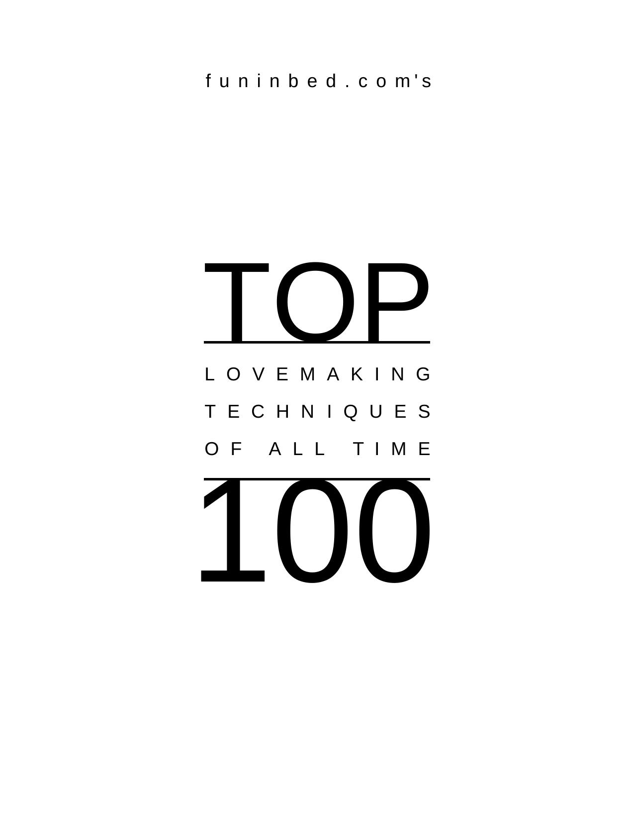 Funinbed.com's Top 100 Lovemaking Techniques of All Time by Jennifer Allen Chris Allen