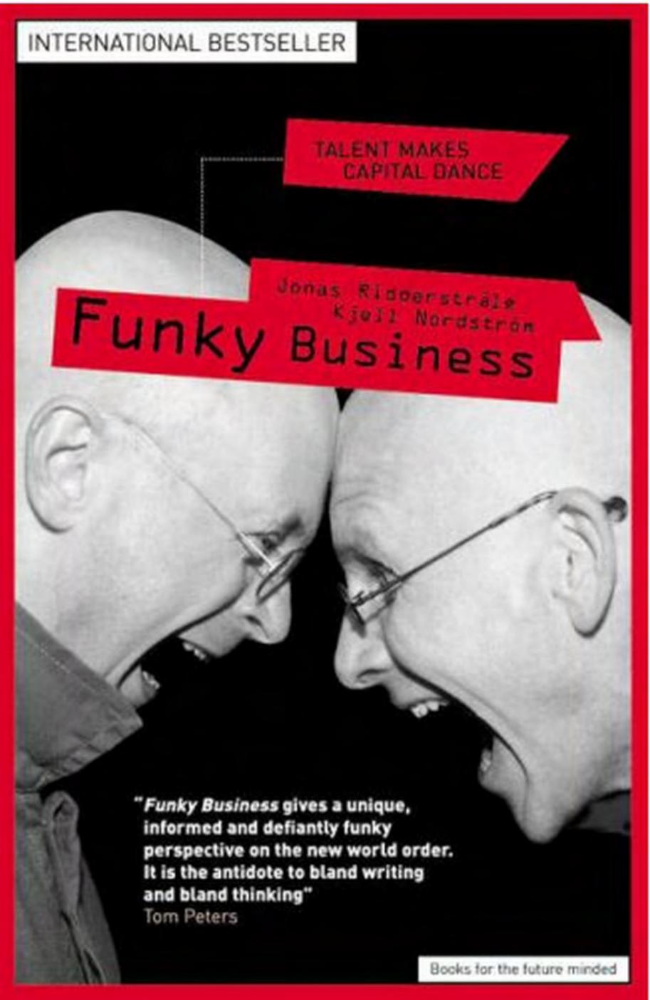Funky business : talent makes capital dance by K Nordström; Jonas Ridderstråle