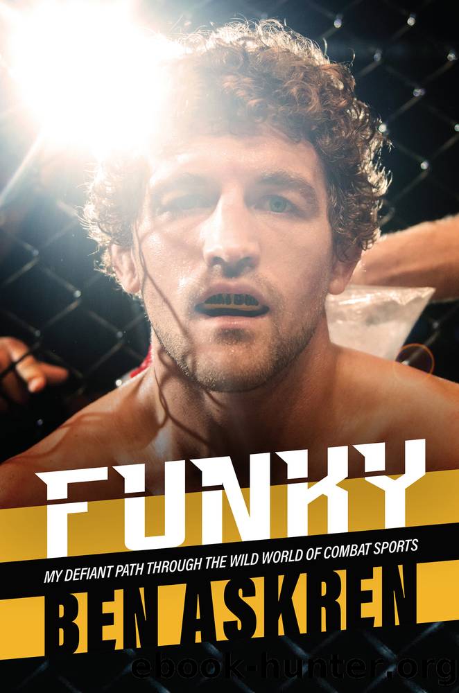 Funky: My Defiant Path Through the Wild World of Combat Sports by Ben Askren