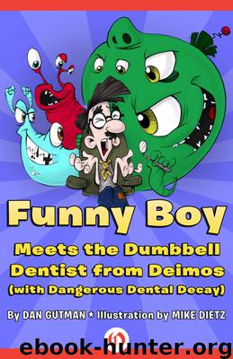 Funny Boy Meets the Dumbbell Dentist from Deimos (with Dangerous Dental Decay) by Dan Gutman