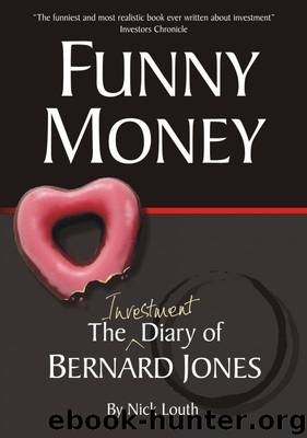 Funny Money: The (Investment) Diary of Bernard Jones (Bernard Jones Diaries) by Louth Nick