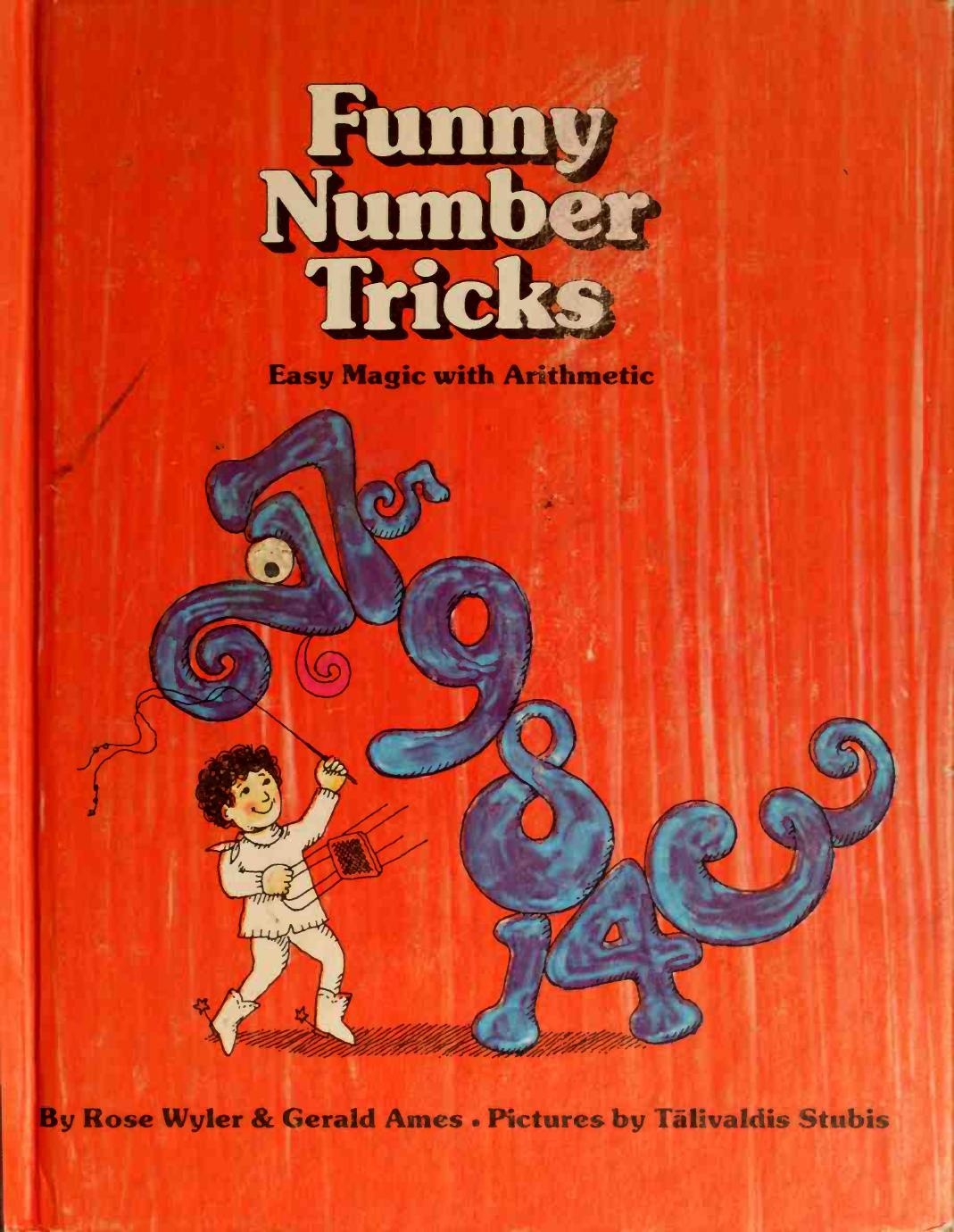 Funny number tricks: Easy magic with arithmetic by Rose Wyler Gerald Ames Talivaldis Stubis