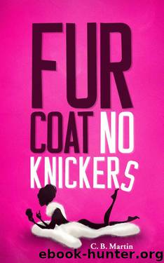 Fur Coat No Knickers by C. B. Martin