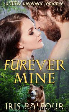 Furever Mine: A BBW Werebear Romance (Furever Shifters Book 1) by Iris Balfour
