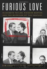 Furious Love: Elizabeth Taylor, Richard Burton, and the Marriage of the Century by Kashner Sam