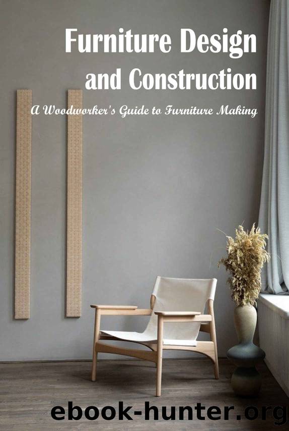 Furniture Design and Construction: A Woodworker's Guide to Furniture Making by Banke Annie