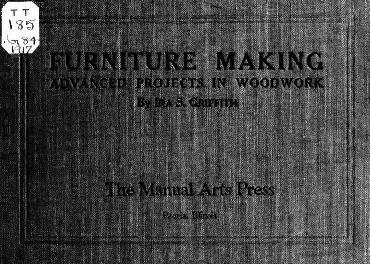 Furniture making, advanced projects in woodwork by Griffith Ira Samuel 1874-1924