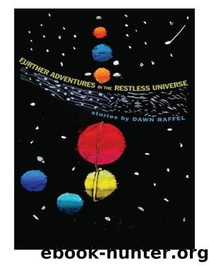 Further Adventures in the Restless Universe by Dawn Raffel
