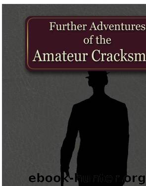 Further Adventures of the Amateur Cracksman by E.W. Hornung