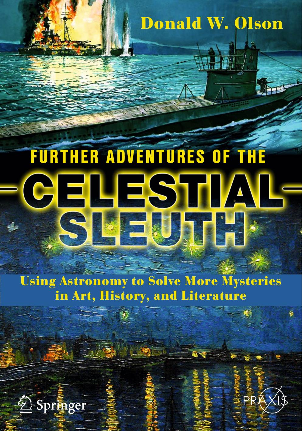 Further Adventures of the Celestial Sleuth: Using Astronomy to Solve More Mysteries in Art, History, and Literature by Donald W. Olson