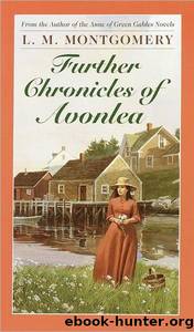 Further Chronicles of Avonlea by L M Montgomery