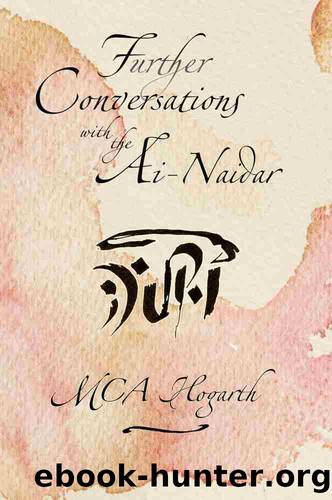 Further Conversations with the Ai-Naidari by M.C.A. Hogarth