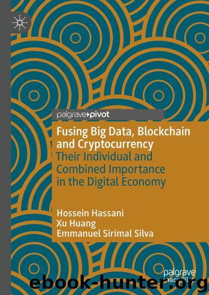 Fusing Big Data, Blockchain and Cryptocurrency by Hossein Hassani & Xu Huang & Emmanuel Sirimal Silva