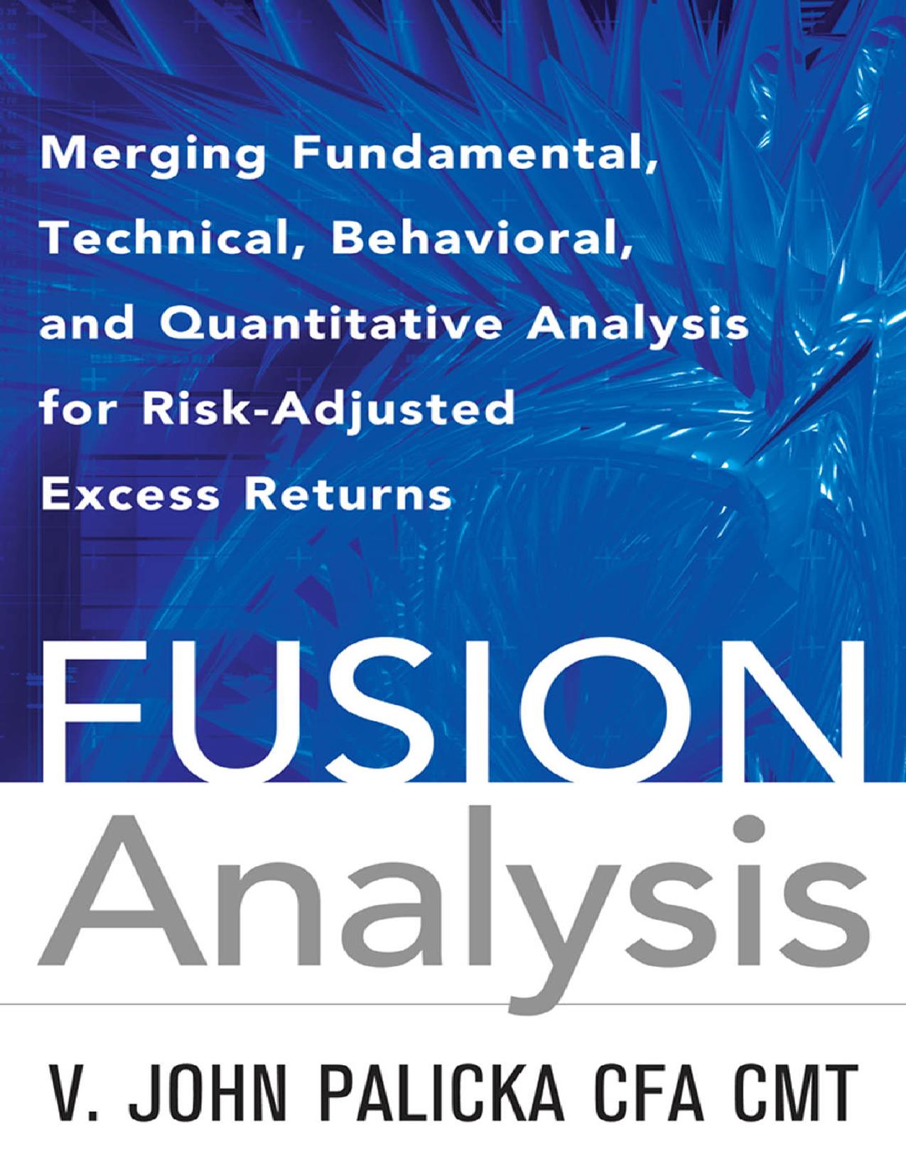 Fusion Analysis: Merging Fundamental and Technical Analysis for Risk-Adjusted Excess Returns by v. john palicka