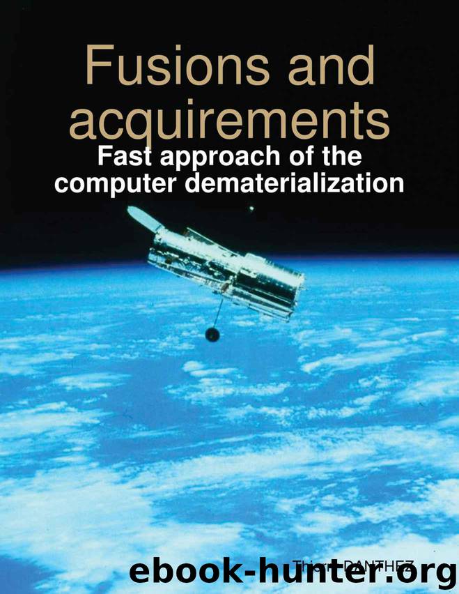 Fusions and Acquirements - fast approach of the computer dematerialization by DANTHEZ Thierry