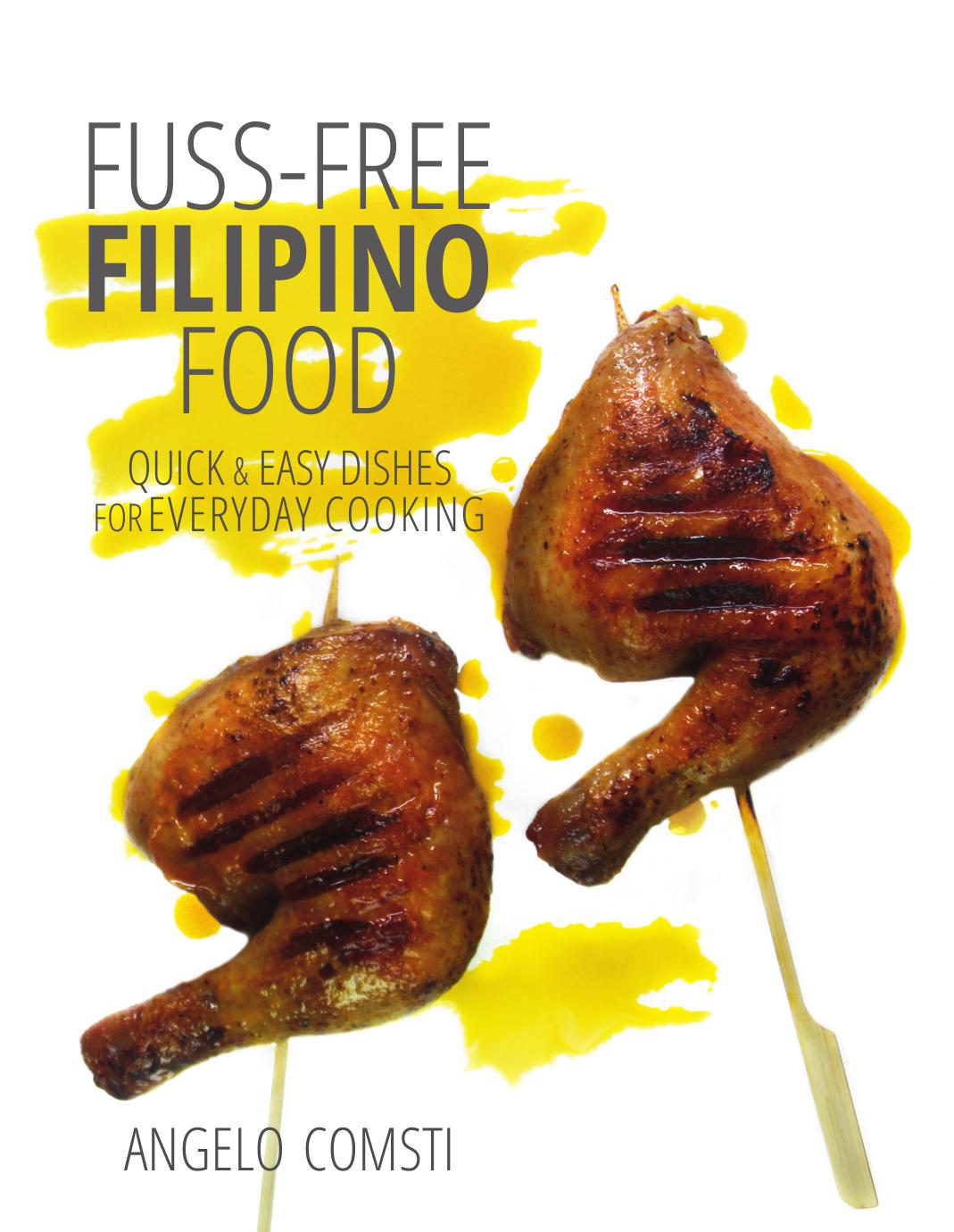 Fuss-free Filipino Food: Quick & Easy Dishes for Everyday Cooking by Unknow