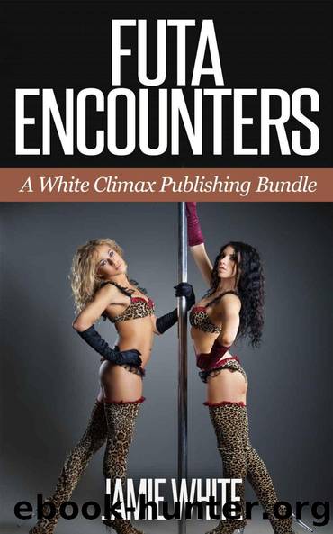 Futa Encounters (Futanari Taboo Erotica Megabundle) by Jamie White