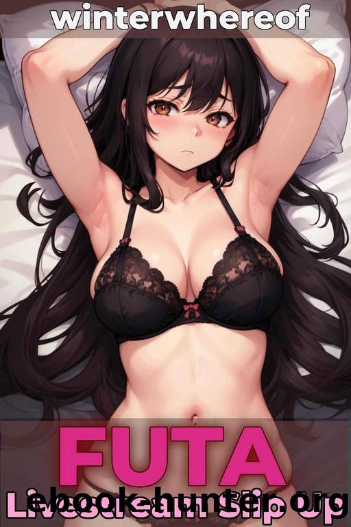Futa Livestream Slip Up: Part One of a Futa-on-Female Erotic Short Series by Whereof Winter