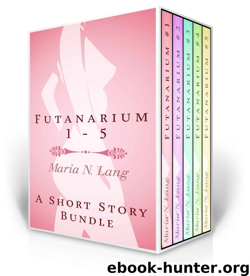 Futanarium 1: An Erotic Short Story Bundle by Maria N. Lang