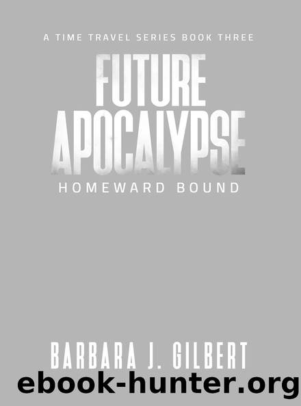 Future Apocalypse, Homeward Bound by Barbara J. Gilbert