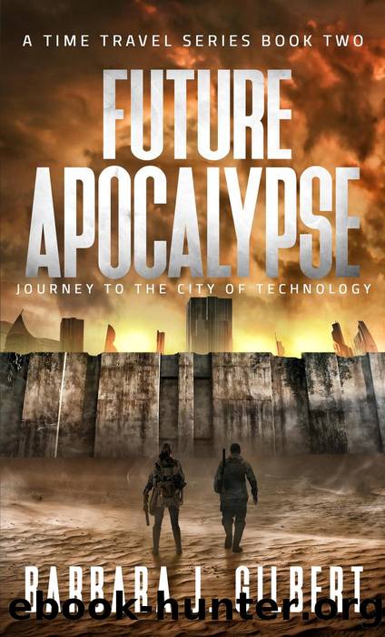 Future Apocalypse, Journey to the City of Technology by Barbara J. Gilbert