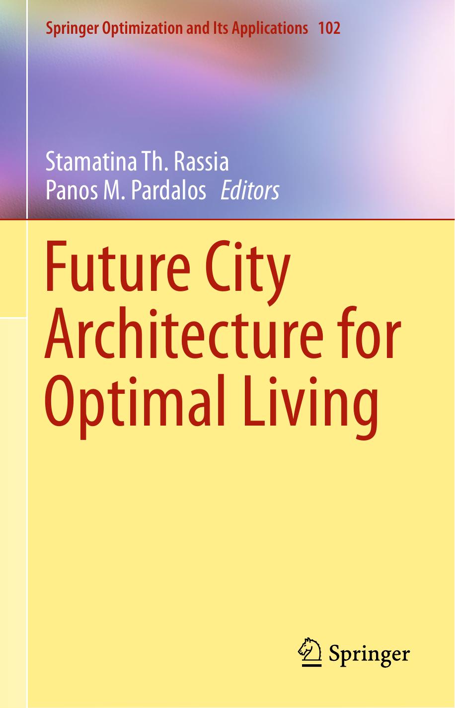 Future City Architecture for Optimal Living by Stamatina Th. Rassia Panos M. Pardalos (eds.)