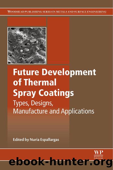 Future Development of Thermal Spray Coatings: Types, Designs, Manufacture and Applications by Nuria Espallargas