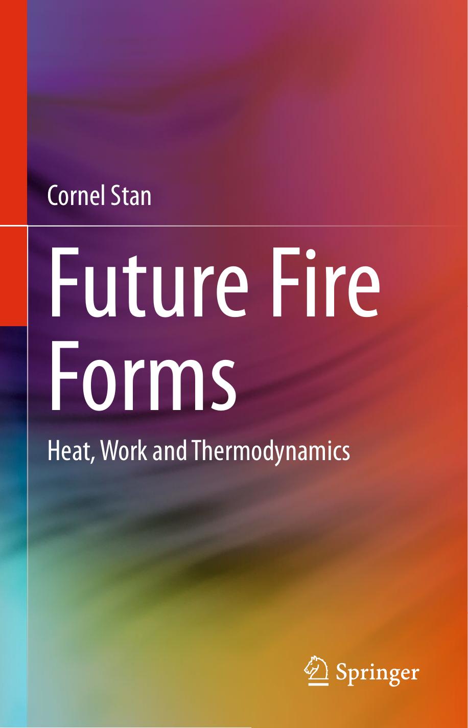 Future Fire Forms: Heat, Work and Thermodynamics by Cornel Stan