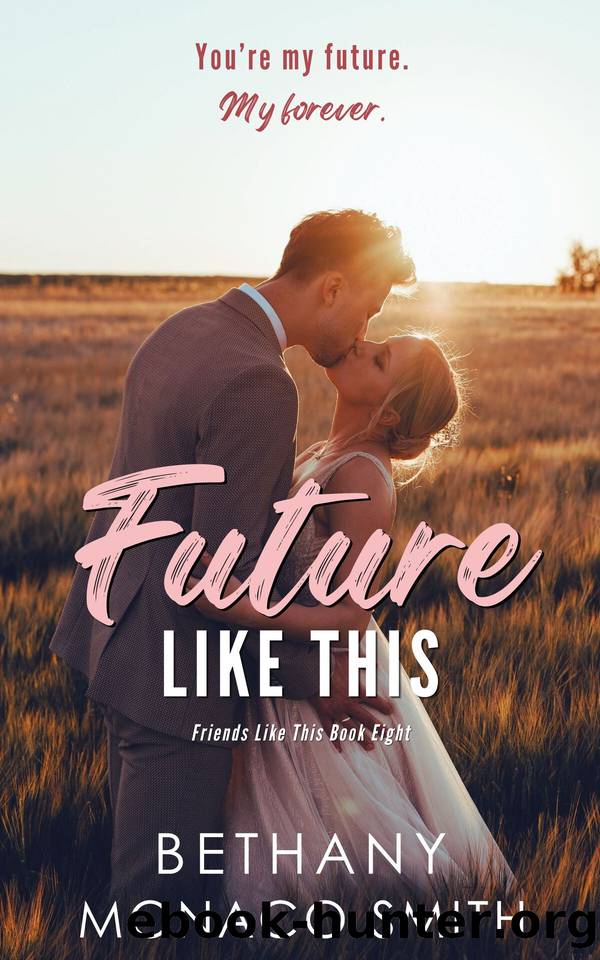 Future Like This: A Small Town Accidental Pregnancy Romance (Friends Like This Book 8) by Bethany Monaco Smith