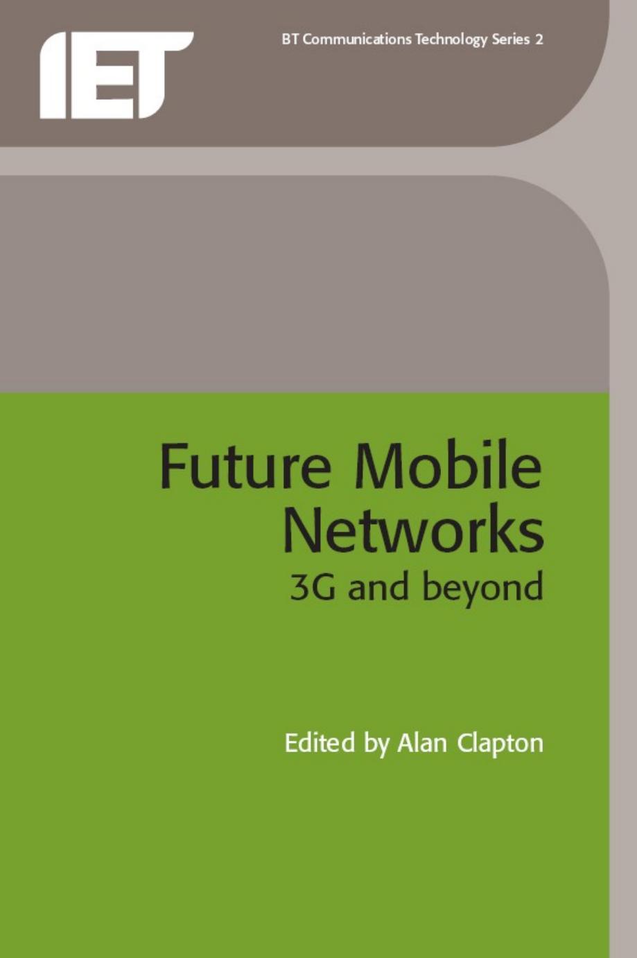 Future Mobile Networks: 3G And Beyond by Alan Clapton Alan Clapton
