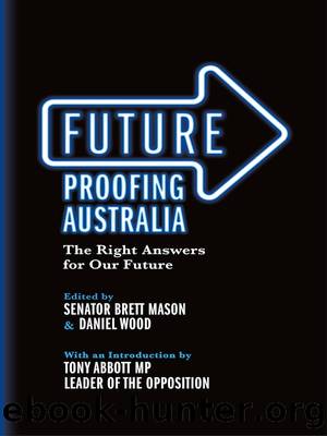 Future Proofing Australia: The Right Answers for Our Future by Brett Mason & Daniel Wood
